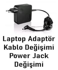 Adaptör Kablosu Değişimi, Power Jack Onarım